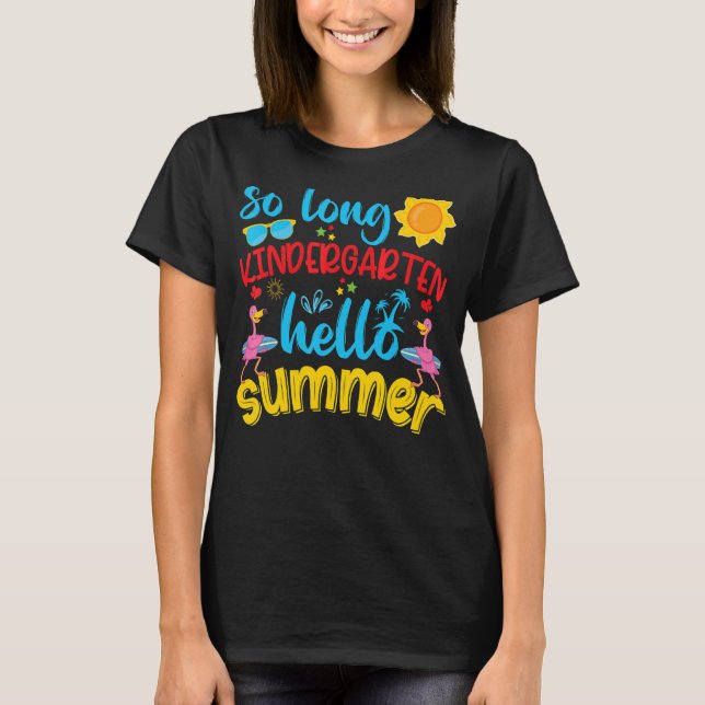 So Long Kindergarten Hello Summer Last Day School  T-Shirt (Front)