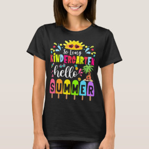 So Long Kindergarten Hello Summer Teacher Student  T-Shirt
