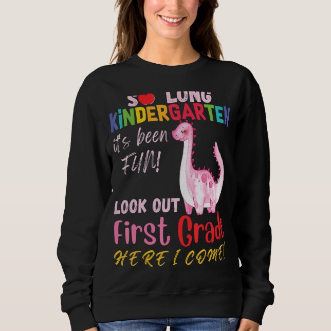 So Long Kindergarten Here I Come 1 Grade Trex Cute Sweatshirt (Front)