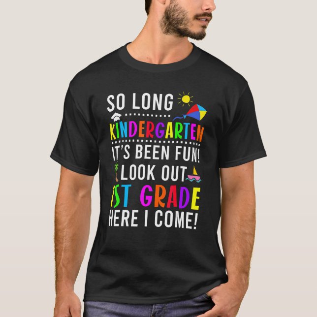 So Long Kindergarten It's Been Fun 1st Grade Gradu T-Shirt (Front)
