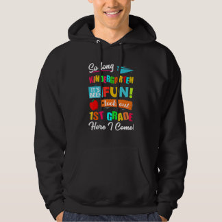 So Long Kindergarten Look Out 1st Grade Here I Com Hoodie