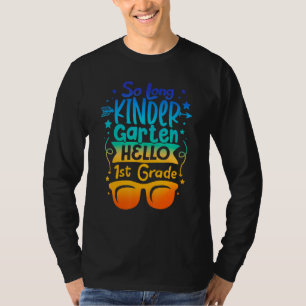 So Long Kindergarten Look Out 1st Grade Here I Com T-Shirt