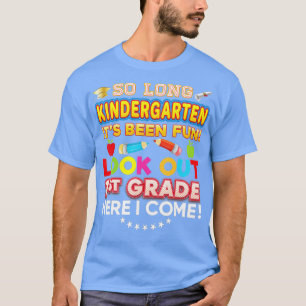 So Long Kindergarten Look Out 1st Grade Here I Com T-Shirt