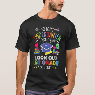 So Long Kindergarten Look Out 1st Grade Here I Com T-Shirt