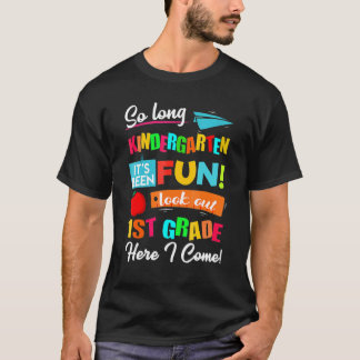 So Long Kindergarten Look Out 1st Grade Here I Com T-Shirt