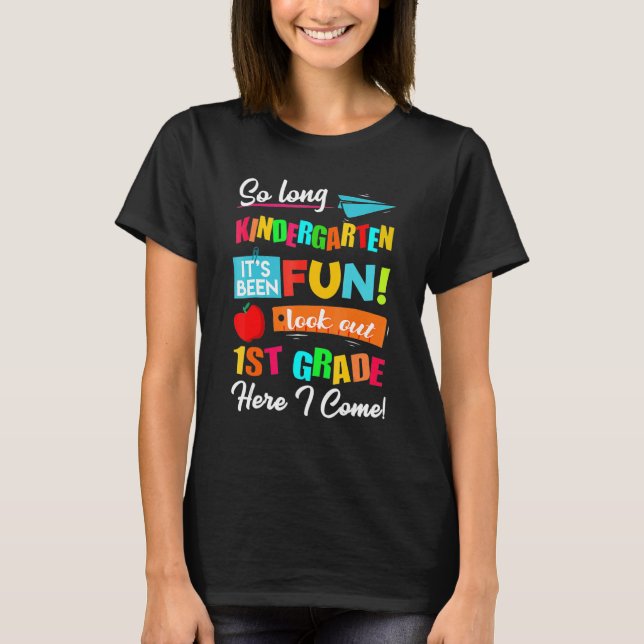 So Long Kindergarten Look Out 1st Grade Here I Com T-Shirt (Front)