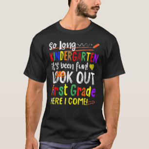 So Long Kindergarten Look Out 1st Grade Here I Com T-Shirt
