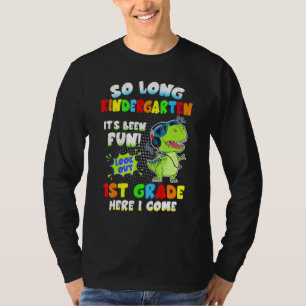 So Long Kindergarten Look Out 1st Grade Here I Com T-Shirt