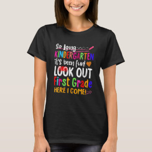 So Long Kindergarten Look Out 1st Grade Here I Com T-Shirt