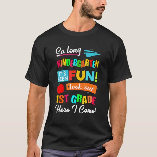 So Long Kindergarten Look Out 1st Grade Here I Com T-Shirt (Front)