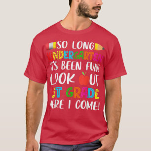 So Long Kindergarten Look Out 1st Grade Here I Com T-Shirt