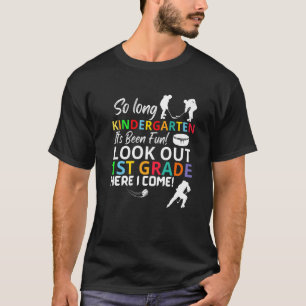 So Long Kindergarten Look Out 1st Grade Here I Com T-Shirt