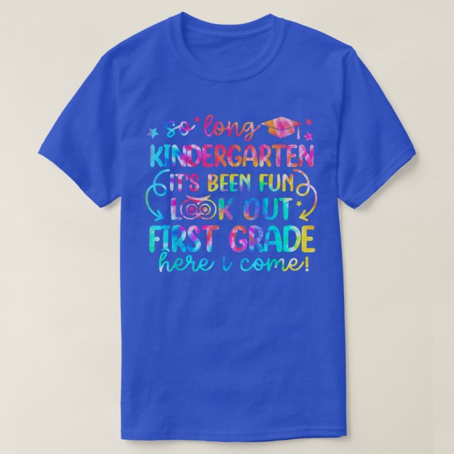 So Long Kindergarten Look Out First Grade Here I C T-Shirt (Design Front)