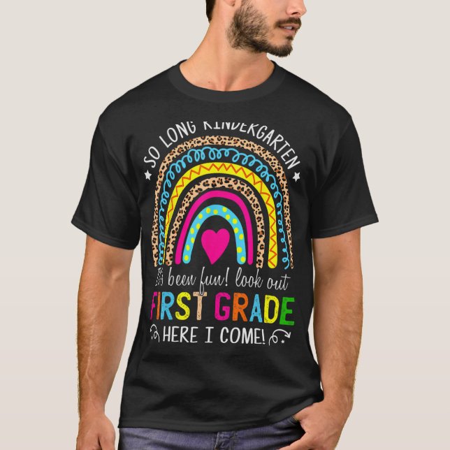 So Long Kindergarten Look Out First Grade Here I C T-Shirt (Front)