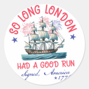 So long London had a good run 4th of July America Classic Round Sticker