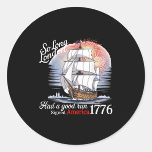 So Long London Had A Good Run Funny 4th Of July _1 Classic Round Sticker