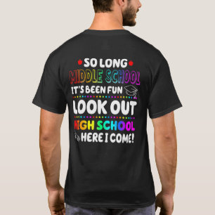 So Long Middle School High School Here I Come grad T-Shirt