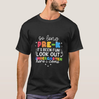 So Long Pre-K Grade Kindergen Here I Come Graduati T-Shirt