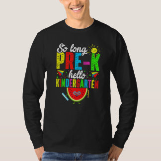 So Long Pre K Hello Kindergarten Back To School T-Shirt