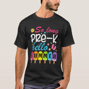So Long Pre k Hello Summer Funny Last Day Of Schoo T-Shirt