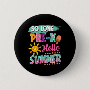 So Long Pre-k Hello Summer Vacation Last Day Of Sc 6 Cm Round Badge