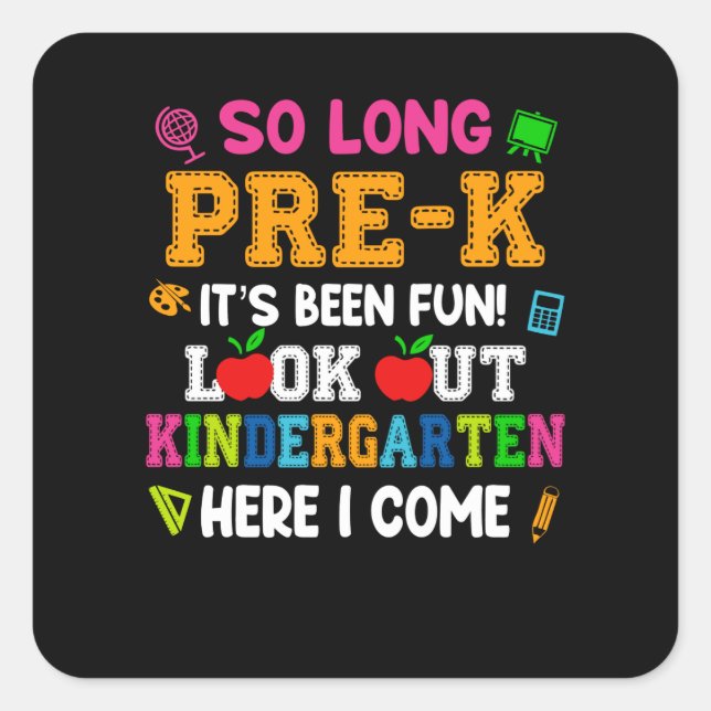 So Long Pre-k It Is Been Fun Look Out Kindergarten Square Sticker (Front)