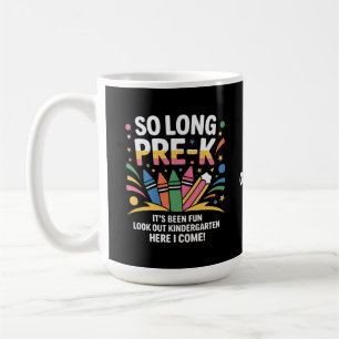 So Long Pre-K It’s Been Fun  Look Out Kindergarten Coffee Mug