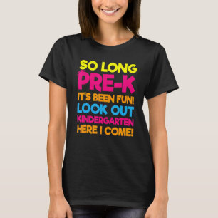 So Long Pre K It's Been Fun Kindergarten First Day T-Shirt