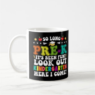 So Long Pre-K Its Been Fun Look Out Kindergarten Coffee Mug