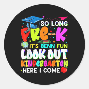 So Long Pre-k Its Been Fun Look Out Kindergarten H Classic Round Sticker