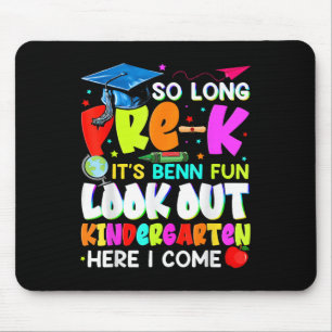 So Long Pre-k Its Been Fun Look Out Kindergarten H Mouse Mat