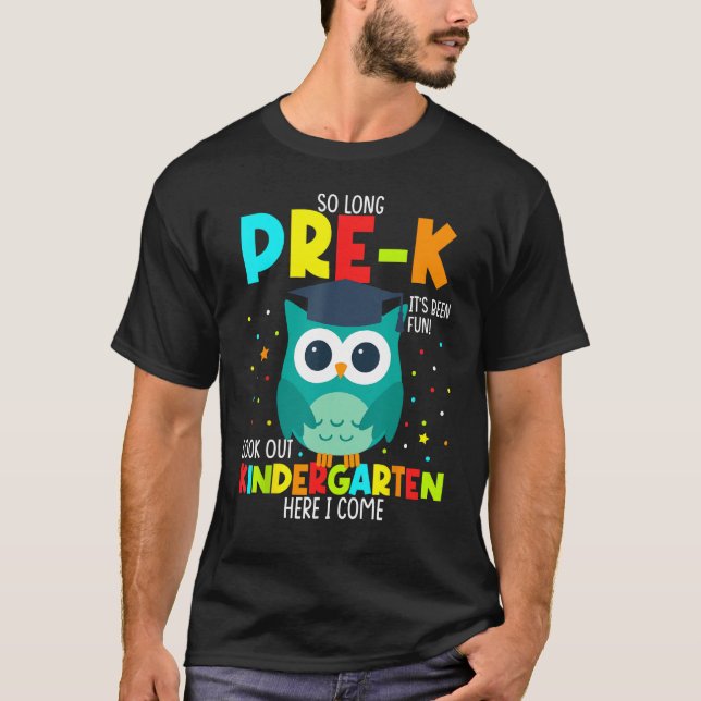 So Long Pre-k Its Been Fun Look Out Kindergarten H T-Shirt (Front)