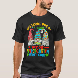So Long Pre K Its Been Fun Look Out Kindergarten H T-Shirt