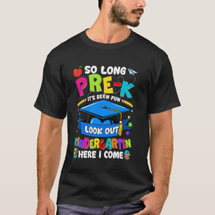 So Long Pre-K It's Been Fun Look Out Kindergarten  T-Shirt