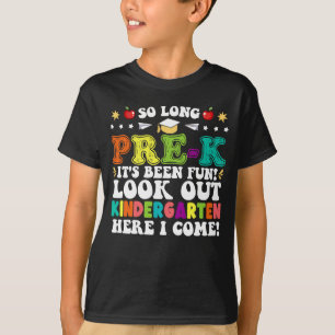 So Long Pre-K Its Been Fun Look Out Kindergarten  T-Shirt