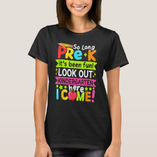 So Long Pre K Kindergarten Here Graduate Last Day T-Shirt