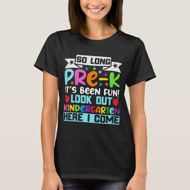 So Long Pre K Kindergarten Here Graduate Last Day  T-Shirt (Front)