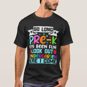 So Long Pre K Kindergarten Here Graduate Last Day  T-Shirt