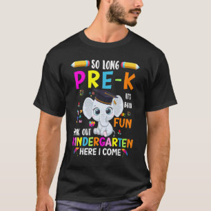 So Long Pre-K Kindergarten Here I Come Elephant Gr T-Shirt