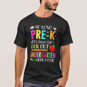 So Long Pre K Kindergarten Here I Come Grad Back T T-Shirt