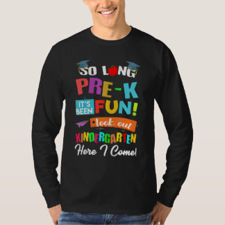 So Long Pre K Kindergarten Here I Come Graduation  T-Shirt