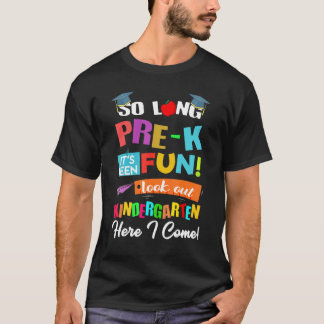 So Long Pre K Kindergarten Here I Come Graduation  T-Shirt