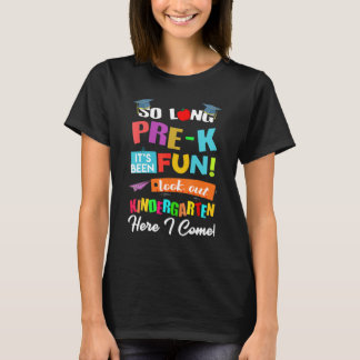 So Long Pre K Kindergarten Here I Come Graduation  T-Shirt
