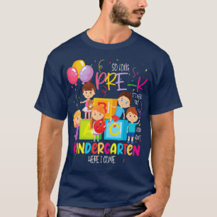So Long Pre-K Kindergarten Here I Come Graduation  T-Shirt