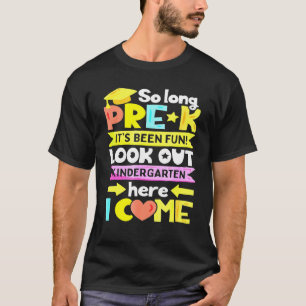 So Long Pre-K Kindergarten Here I Come Graduation  T-Shirt