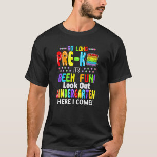 So Long Pre K Kindergarten Here I Come Pre K Gradu T-Shirt