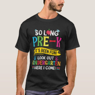 So Long Pre K Kindergen Here Graduate Last Day Of  T-Shirt