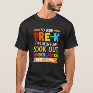 So Long Pre K Look Out Kindergarten Here I Come 1 T-Shirt