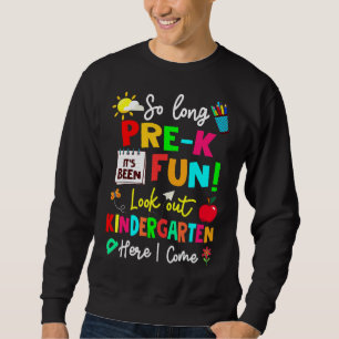 So Long Pre K Look Out Kindergarten Here I Come Gr Sweatshirt