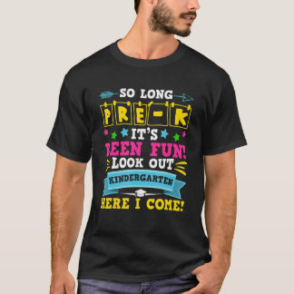 So Long Pre K  Look Out Kindergarten Here I Come K T-Shirt